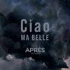 Apres La Nuit – Ciao Ma Belle (Vö 24.04.2026)